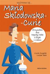 Przejdź do produktu Nazywam się... Maria Skłodowska-Curie - Louis Cugowa, Luisa Vera