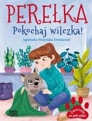 Przejdź do produktu Zwierzęta w potrzebie. Perełka. Pokochaj wilczka! - Agnieszka Nożyńska-Demianiuk
