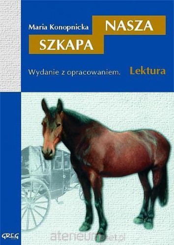 Przejdź do produktu Nasza szkapa - Maria Konopnicka, opracowanie