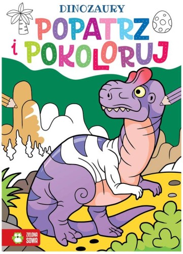 Przejdź do produktu Popatrz i pokoloruj. Dinozaury