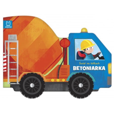 Przejdź do produktu Książka Świat na kółkach. Betoniarka