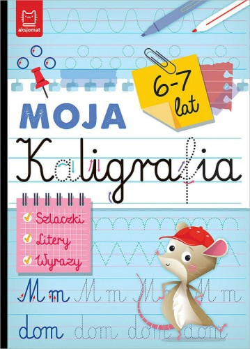 Przejdź do produktu Moja kaligrafia. Szlaczki. Litery. Wyrazy 6-7 lat